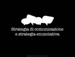 Strategia di comunicazione e strategia enunciativa